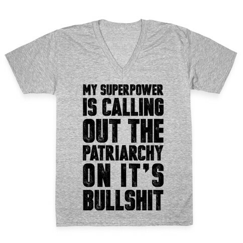 My Superpower Is Calling Out The Patriarchy On It's Bullshit V-Neck Tee Shirt