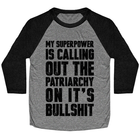 My Superpower Is Calling Out The Patriarchy On It's Bullshit Baseball Tee