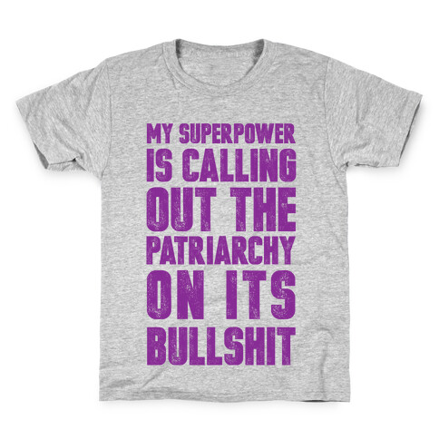 My Superpower Is Calling Out The Patriarchy On It's Bullshit Kids T-Shirt