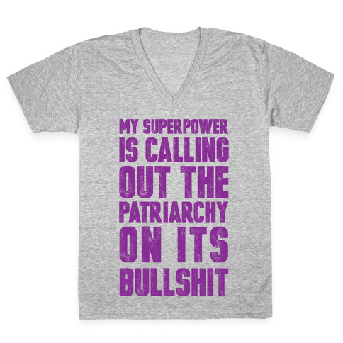 My Superpower Is Calling Out The Patriarchy On It's Bullshit V-Neck Tee Shirt