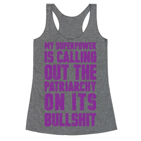 My Superpower Is Calling Out The Patriarchy On It's Bullshit Racerback Tank Top