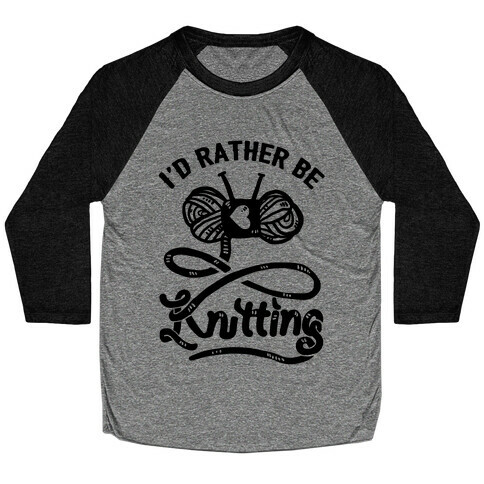 I'd Rather Be Knitting Baseball Tee