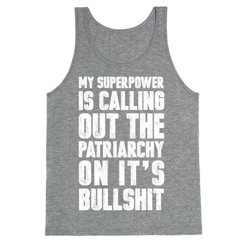 My Superpower Is Calling Out The Patriarchy On It's Bullshit Tank Top