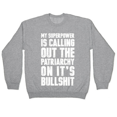 My Superpower Is Calling Out The Patriarchy On It's Bullshit Pullover