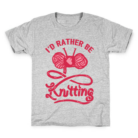 I'd Rather Be Knitting Kids T-Shirt