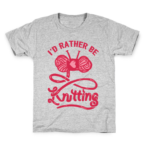 I'd Rather Be Knitting Kids T-Shirt