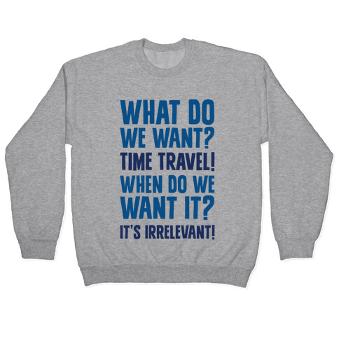What Do We Want? Time Travel! Pullover