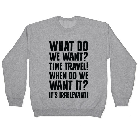What Do We Want? Time Travel! Pullover