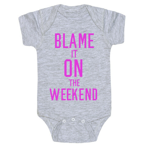 Blame It On The Weekend Baby One-Piece