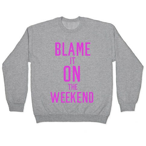 Blame It On The Weekend Pullover