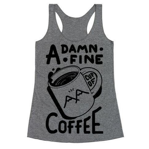 Twin Peaks Quote A Damn Fine Cup Of Coffee Racerback Tank Top