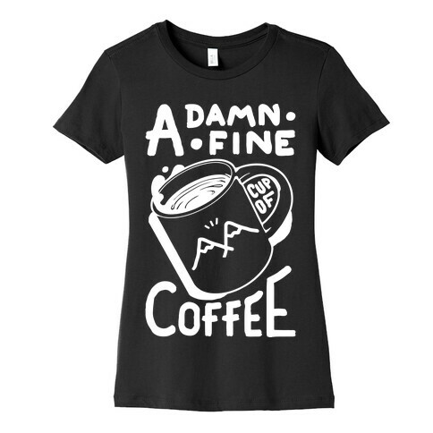 Twin Peaks Quote A Damn Fine Cup Of Coffee Womens T-Shirt