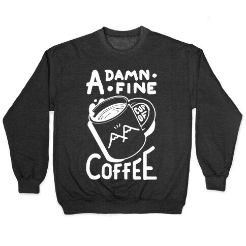 Twin Peaks Quote A Damn Fine Cup Of Coffee Pullover