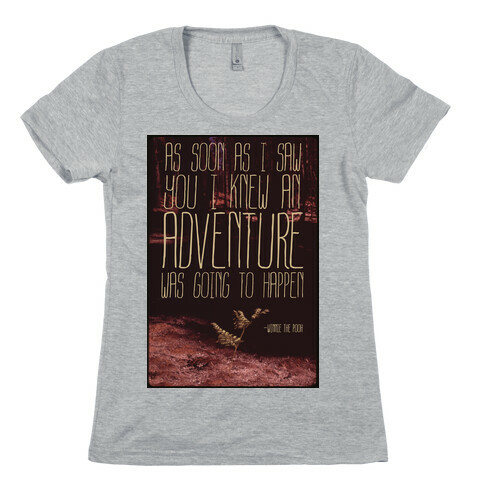 As Soon As I Saw You, I Knew an Adventure was Going to Happen Womens T-Shirt