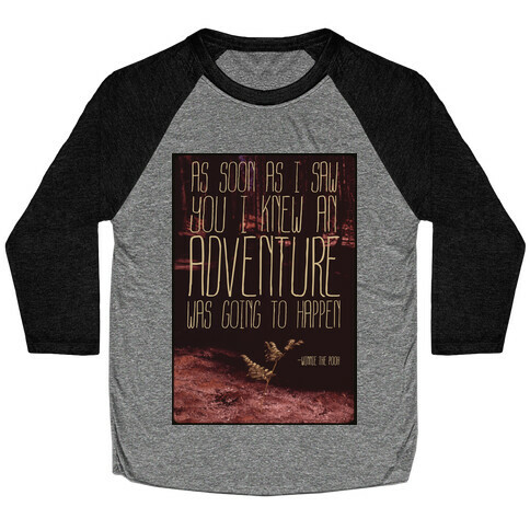 As Soon As I Saw You, I Knew an Adventure was Going to Happen Baseball Tee