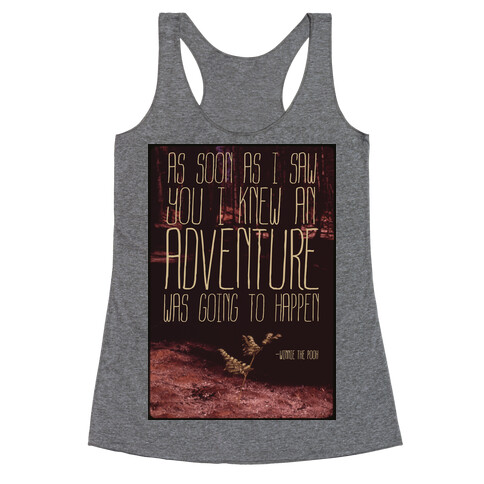 As Soon As I Saw You, I Knew an Adventure was Going to Happen Racerback Tank Top