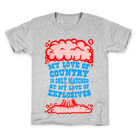 My Love of Country is Only Matched by My Love of Explosives Kids T-Shirt