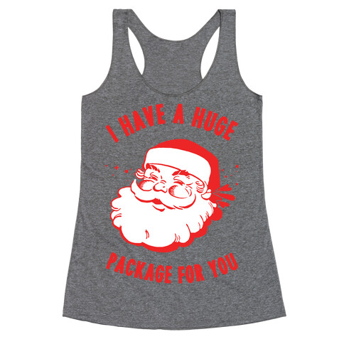 I Have A Huge Package For You Santa Racerback Tank Top