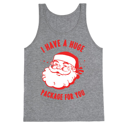 I Have A Huge Package For You Santa Tank Top