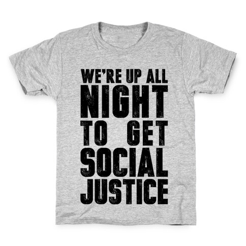 We're Up All Night To Get Social Justice Kids T-Shirt