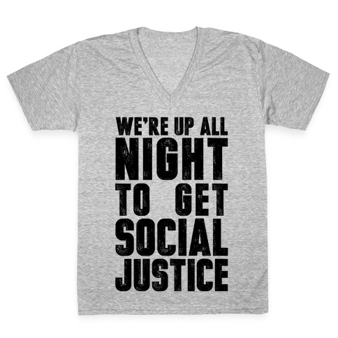 We're Up All Night To Get Social Justice V-Neck Tee Shirt