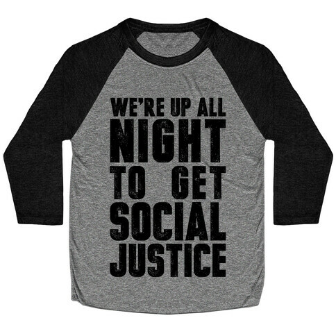 We're Up All Night To Get Social Justice Baseball Tee