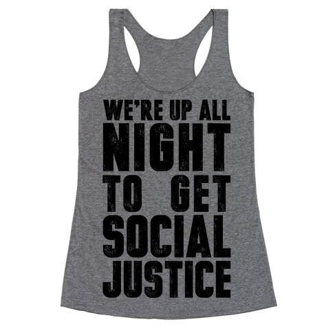 We're Up All Night To Get Social Justice Racerback Tank Top