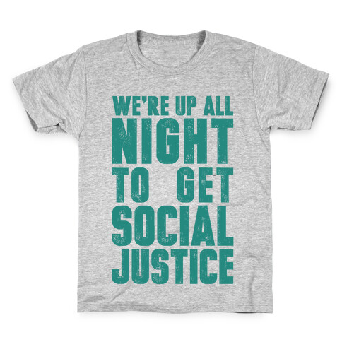 We're Up All Night To Get Social Justice Kids T-Shirt