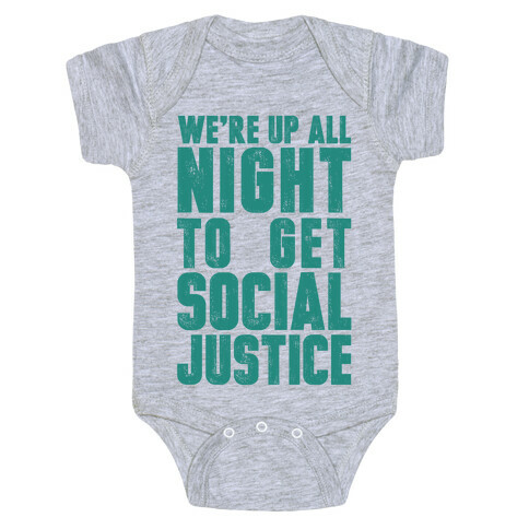 We're Up All Night To Get Social Justice Baby One-Piece