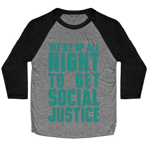 We're Up All Night To Get Social Justice Baseball Tee