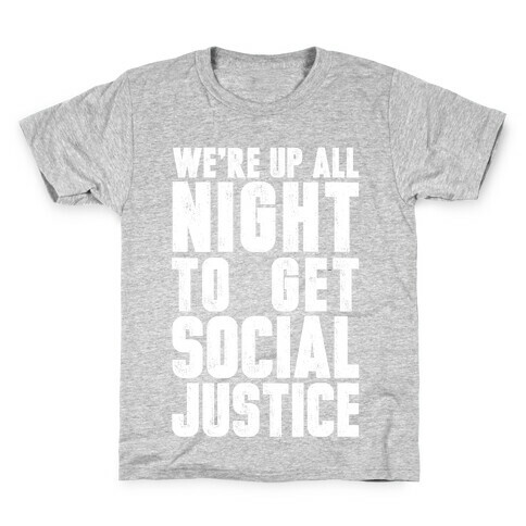 We're Up All Night To Get Social Justice Kids T-Shirt