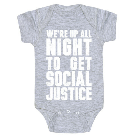 We're Up All Night To Get Social Justice Baby One-Piece