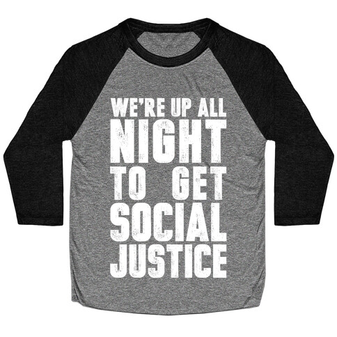 We're Up All Night To Get Social Justice Baseball Tee