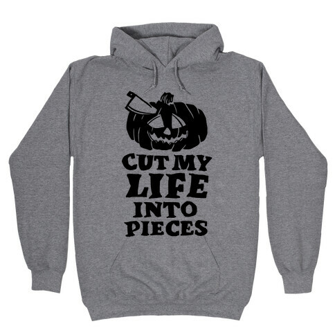 Cut My Life Into Pieces Halloween Hooded Sweatshirt