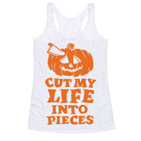 Cut My Life Into Pieces Halloween Racerback Tank Top