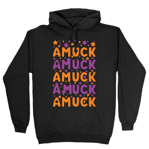 Amuck Amuck Amuck! Hooded Sweatshirt