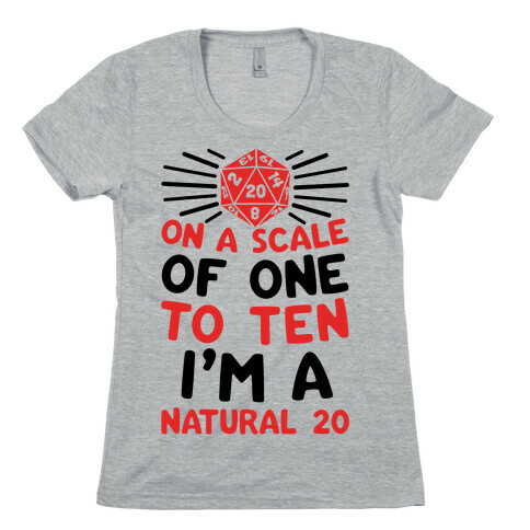 On A Scale Of One To Ten I'm A Natural 20 Womens T-Shirt