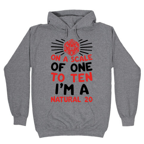 On A Scale Of One To Ten I'm A Natural 20 Hooded Sweatshirt