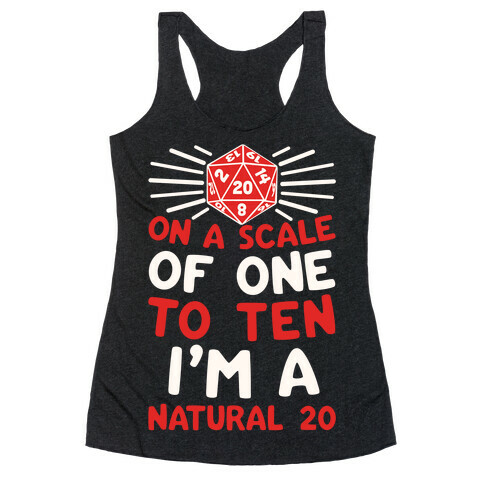 On A Scale Of One To Ten I'm A Natural 20 Racerback Tank Top