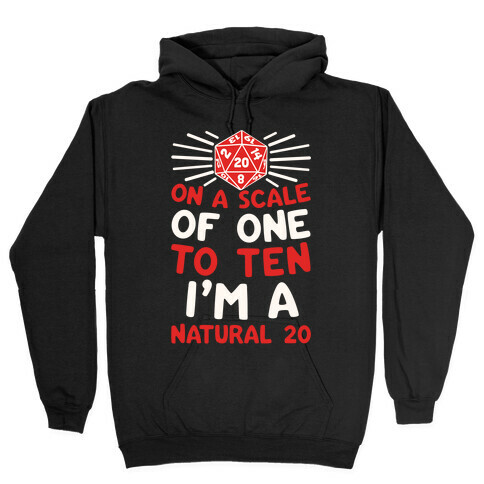 On A Scale Of One To Ten I'm A Natural 20 Hooded Sweatshirt