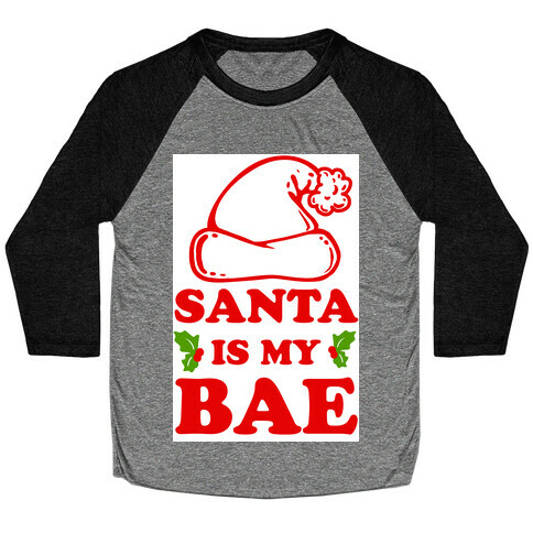 Santa Is My Bae Baseball Tee