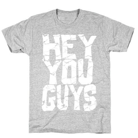 Hey You Guys T-Shirt