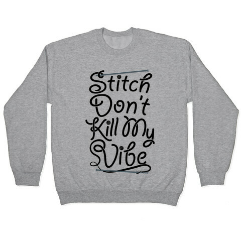 Stitch Don't Kill My Vibe Pullover