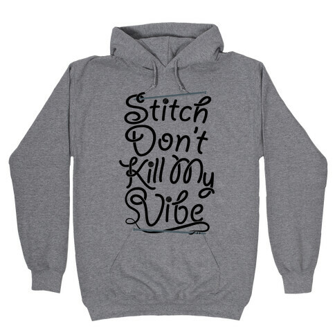 Stitch Don't Kill My Vibe Hooded Sweatshirt