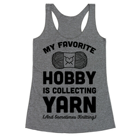 My Favorite Hobby Is Collecting Yarn Racerback Tank Top
