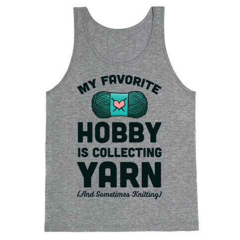 My Favorite Hobby Is Collecting Yarn Tank Top