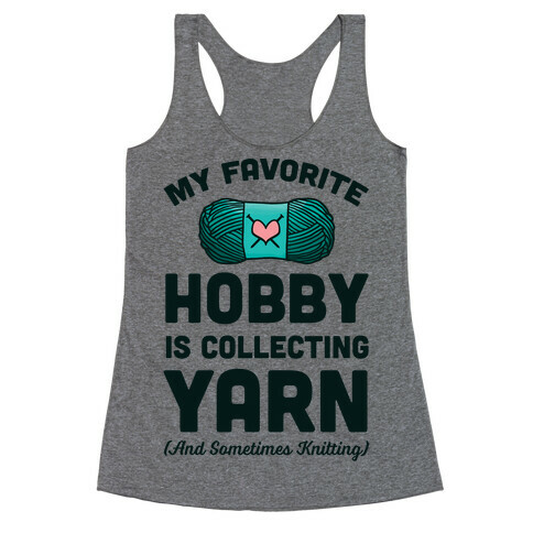 My Favorite Hobby Is Collecting Yarn Racerback Tank Top