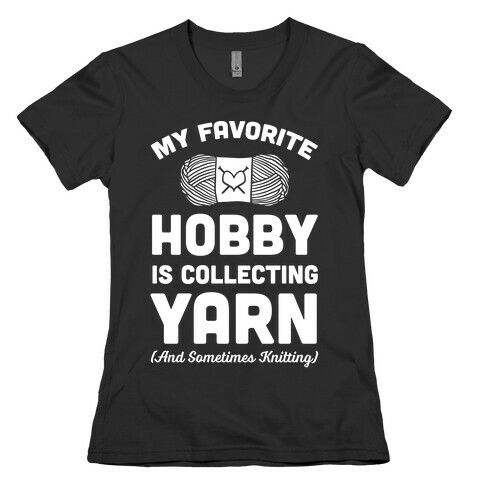 My Favorite Hobby Is Collecting Yarn Womens T-Shirt