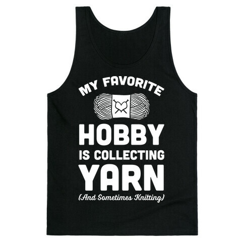 My Favorite Hobby Is Collecting Yarn Tank Top