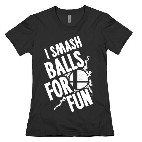 I Smash Balls For Fun Womens T-Shirt